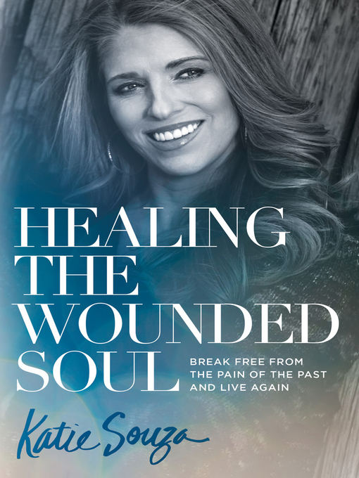 Title details for Healing the Wounded Soul by Katie Souza - Available